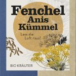 Fenchel - Anis - Kümmel